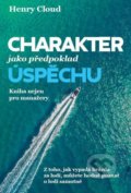 Kniha: Charakter jako předpoklad úspěchu (Henry Cloud). Návrat domů, 2019 Kniha: Charakter jako předpoklad úspěchu (Henry Cloud). Návrat domů, 2019