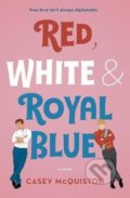 Kniha: Red White and Royal Blue (Casey McQuiston). St. Martins Griffin, 2019 Kniha: Red White and Royal Blue (Casey McQuiston). St. Martins Griffin, 2019