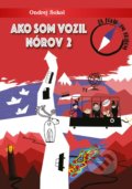 Kniha: Ako som vozil Nórov 2 (Ondrej Sokol). Eruditio, 2019 Kniha: Ako som vozil Nórov 2 (Ondrej Sokol). Eruditio, 2019