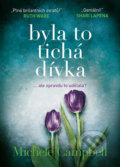 Kniha: Byla to tichá dívka (Michele Campbell). Mystery Press, 2019 Kniha: Byla to tichá dívka (Michele Campbell). Mystery Press, 2019