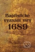 Kniha: Baptistické vyznání víry 1689 (Didasko). Didasko, 2016 Kniha: Baptistické vyznání víry 1689 (Didasko). Didasko, 2016
