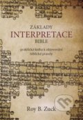 Kniha: Základy interpretace Bible (Roy B. Zuck). Didasko, 2018 Kniha: Základy interpretace Bible (Roy B. Zuck). Didasko, 2018