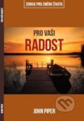 Kniha: Pro vaši radost (John Piper). Didasko, 2017 Kniha: Pro vaši radost (John Piper). Didasko, 2017