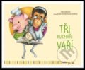 Kniha: Tři kuchaři vaří (Hana Zobačová). Pasparta, 2015 Kniha: Tři kuchaři vaří (Hana Zobačová). Pasparta, 2015