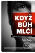 Kniha: Když Bůh mlčí (Pete Greig), 2016 Kniha: Když Bůh mlčí (Pete Greig), 2016