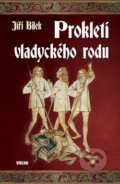 Kniha: Prokletí vladyckého rodu (Jiří Bílek). Víkend, 2017 Kniha: Prokletí vladyckého rodu (Jiří Bílek). Víkend, 2017