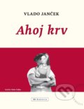 Kniha: Ahoj krv (Vlado Janček). Koloman Kertész Bagala, 2019 Kniha: Ahoj krv (Vlado Janček). Koloman Kertész Bagala, 2019