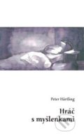 Kniha: Hráč s myšlenkami (Peter Härtling). Univerzita Palackého v Olomouci, 2019 Kniha: Hráč s myšlenkami (Peter Härtling). Univerzita Palackého v Olomouci, 2019