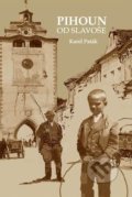 Kniha: Pihoun od Slavoše (Karel Paták). Machart, 2010 Kniha: Pihoun od Slavoše (Karel Paták). Machart, 2010