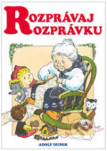 Kniha: Rozprávaj rozprávku (Adolf Dudek). Bookmedia, 2019 Kniha: Rozprávaj rozprávku (Adolf Dudek). Bookmedia, 2019