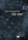 Kniha: Tři hry (Sara Stridsbergová). Divadelní ústav, 2018 Kniha: Tři hry (Sara Stridsbergová). Divadelní ústav, 2018
