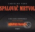 Audiokniha: Spalovač mrtvol (Ladislav Fuks). Radioservis, 2017 Audiokniha: Spalovač mrtvol (Ladislav Fuks). Radioservis, 2017