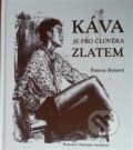 Kniha: Káva je pro člověka zlatem (Šimon Ryšavý). Šimon Ryšavý, 2013 Kniha: Káva je pro člověka zlatem (Šimon Ryšavý). Šimon Ryšavý, 2013