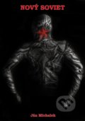 Kniha: Nový soviet (Ján Michalek). Ján Michalek, 2019 Kniha: Nový soviet (Ján Michalek). Ján Michalek, 2019