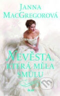 Kniha: Nevěsta, která měla smůlu (Janna MacGregor). Ikar CZ, 2019 Kniha: Nevěsta, která měla smůlu (Janna MacGregor). Ikar CZ, 2019