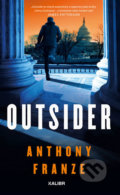 Kniha: Outsider (Anthony Franze). Kalibr, 2019 Kniha: Outsider (Anthony Franze). Kalibr, 2019
