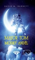 Kniha: Major Tom a modrý anděl (David Barnett). BETA - Dobrovský, 2019 Kniha: Major Tom a modrý anděl (David Barnett). BETA - Dobrovský, 2019