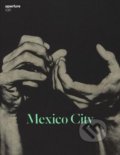 Kniha: Aperture 236: Mexico City (Michael Famighetti). Aperture, 2019 Kniha: Aperture 236: Mexico City (Michael Famighetti). Aperture, 2019