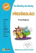 Kniha: Procvičujeme - Předškoláci (SUN). SUN, 2019 Kniha: Procvičujeme - Předškoláci (SUN). SUN, 2019