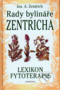 Kniha: Rady bylináře Zentricha (Josef A. Zentrich). Fontána, 2004 Kniha: Rady bylináře Zentricha (Josef A. Zentrich). Fontána, 2004