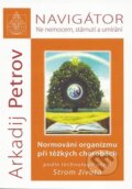 Kniha: Navigátor: Ne nemocem, stárnutí a umíraní (Arkadij Petrov). Nakladatelství Libuše Bělousová, 2018 Kniha: Navigátor: Ne nemocem, stárnutí a umíraní (Arkadij Petrov). Nakladatelství Libuše Bělousová, 2018