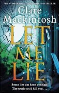 Kniha: Let Me Lie (Clare Mackintosh). Sphere, 2019 Kniha: Let Me Lie (Clare Mackintosh). Sphere, 2019