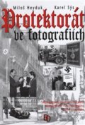 Kniha: Protektorát ve fotografiích (Karel Sýs a Miloš Heyduk). BVD, 2006 Kniha: Protektorát ve fotografiích (Karel Sýs a Miloš Heyduk). BVD, 2006