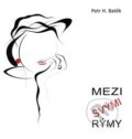 Kniha: Mezi svými rýmy (Petr H. Batěk). AOS Publishing, 2019 Kniha: Mezi svými rýmy (Petr H. Batěk). AOS Publishing, 2019