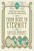 Kniha: From Here to Eternity (Caitlin Doughty). W. W. Norton & Company, 2018 Kniha: From Here to Eternity (Caitlin Doughty). W. W. Norton & Company, 2018