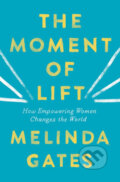 Kniha: The Moment of Lift : How Empowering Women Changes the World (Melinda Gates). Pan Macmillan, 2019 Kniha: The Moment of Lift : How Empowering Women Changes the World (Melinda Gates). Pan Macmillan, 2019