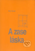 Kniha: A zase ta láska (Petr David a Petr Drábek). LAGUNA, 2005 Kniha: A zase ta láska (Petr David a Petr Drábek). LAGUNA, 2005