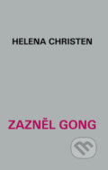 Kniha: Zazněl gong (Helena Christen). Akropolis, 2018 Kniha: Zazněl gong (Helena Christen). Akropolis, 2018