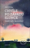 Kniha: Chvíle po západu slunce (Jiří Pilka). Cesta domů, 2017 Kniha: Chvíle po západu slunce (Jiří Pilka). Cesta domů, 2017