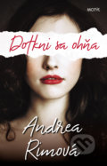 Kniha: Dotkni sa ohňa (Andrea Rimová). Motýľ, 2019 Kniha: Dotkni sa ohňa (Andrea Rimová). Motýľ, 2019