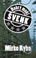 Kniha: Dobrý mukl Švenk (Mirko Ryba). Knižní klub, 2005 Kniha: Dobrý mukl Švenk (Mirko Ryba). Knižní klub, 2005