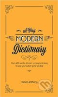 Kniha: A Very Modern Dictionary (Tobias Anthony). Smith Street Books, 2019 Kniha: A Very Modern Dictionary (Tobias Anthony). Smith Street Books, 2019