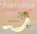Kniha: Julian Is a Mermaid (Jessica Love). Walker books, 2019 Kniha: Julian Is a Mermaid (Jessica Love). Walker books, 2019