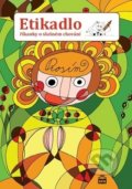 Kniha: Etikadlo (Anna Černohlávková a Karla Suková). SPN - pedagogické nakladatelství, 2019 Kniha: Etikadlo (Anna Černohlávková a Karla Suková). SPN - pedagogické nakladatelství, 2019