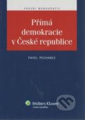 Kniha: Přímá demokracie v České republice (Pavel Pechanec). Wolters Kluwer ČR, 2011 Kniha: Přímá demokracie v České republice (Pavel Pechanec). Wolters Kluwer ČR, 2011