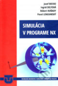 Kniha: Simulácia v programe NX (Jozef Bocko). Elfa, 2019 Kniha: Simulácia v programe NX (Jozef Bocko). Elfa, 2019