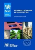 Kniha: Glossaire thématique de l´architecture (Zuzana Krýzlová). ČVUT, 2019 Kniha: Glossaire thématique de l´architecture (Zuzana Krýzlová). ČVUT, 2019