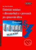Elektrické instalace v dřevostavbách a v provozech pro zpracování dřeva - Karel Dvořáček, IN-EL, spol. s r.o., 2013