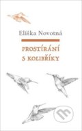 Kniha: Prostírání s kolibříky (Eliška Novotná). Petrklíč, 2018 Kniha: Prostírání s kolibříky (Eliška Novotná). Petrklíč, 2018