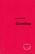 Kniha: Gorolina (Jaromír Šlosar). Repronis, 2017 Kniha: Gorolina (Jaromír Šlosar). Repronis, 2017