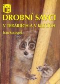 Kniha: Drobní savci v teráriích a v klecích (Ivan Kocourek). Ratio, 2018 Kniha: Drobní savci v teráriích a v klecích (Ivan Kocourek). Ratio, 2018