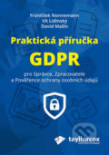 Kniha: Praktická příručka GDPR (David Mašín, František Nonnemann a Vít Lidinský). Klika, 2018 Kniha: Praktická příručka GDPR (David Mašín, František Nonnemann a Vít Lidinský). Klika, 2018