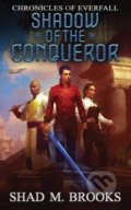 Kniha: Shadow of the Conqueror (Shad M. Brooks). Shadiversity Pty, 2019 Kniha: Shadow of the Conqueror (Shad M. Brooks). Shadiversity Pty, 2019