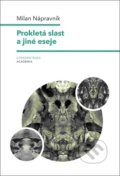 Kniha: Prokletá slast a jiné eseje (Milan Nápravník). Academia, 2019 Kniha: Prokletá slast a jiné eseje (Milan Nápravník). Academia, 2019
