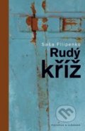 Kniha: Rudý kříž (Saša Filipenko), 2019 Kniha: Rudý kříž (Saša Filipenko), 2019