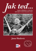 Kniha: Jak teď, tak potom (Jana Skálová). KRIGL, 2019 Kniha: Jak teď, tak potom (Jana Skálová). KRIGL, 2019